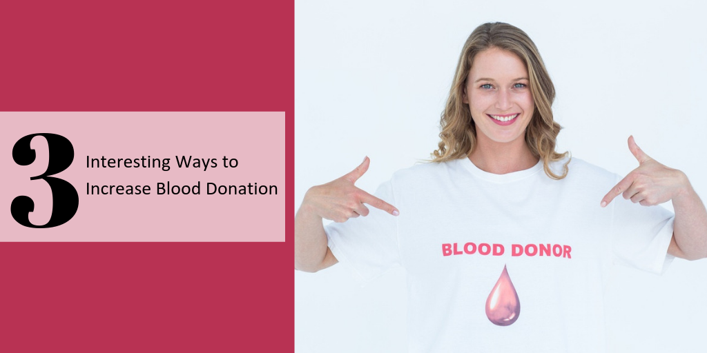 3 Interesting Ways to Increase Blood Donation