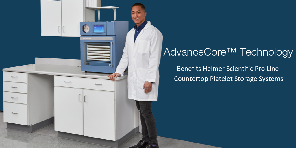 AdvanceCore™ Technology Benefits Helmer Scientific Pro Line Countertop Platelet Storage Systems