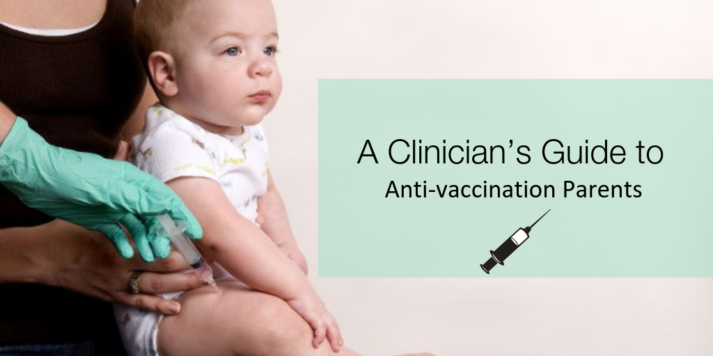 A Clinician’s Guide to Anti-vaccination Parents
