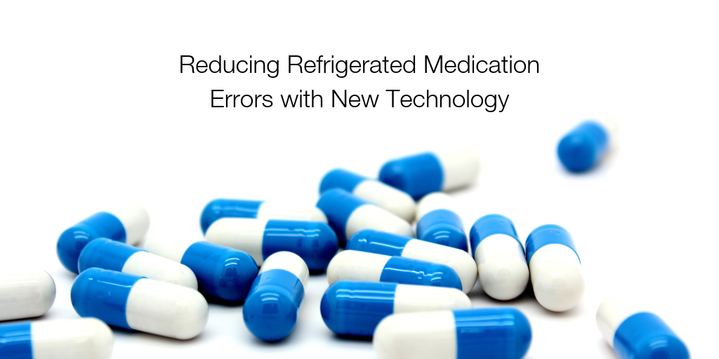 Reducing Refrigerated Medication Errors with New Technology