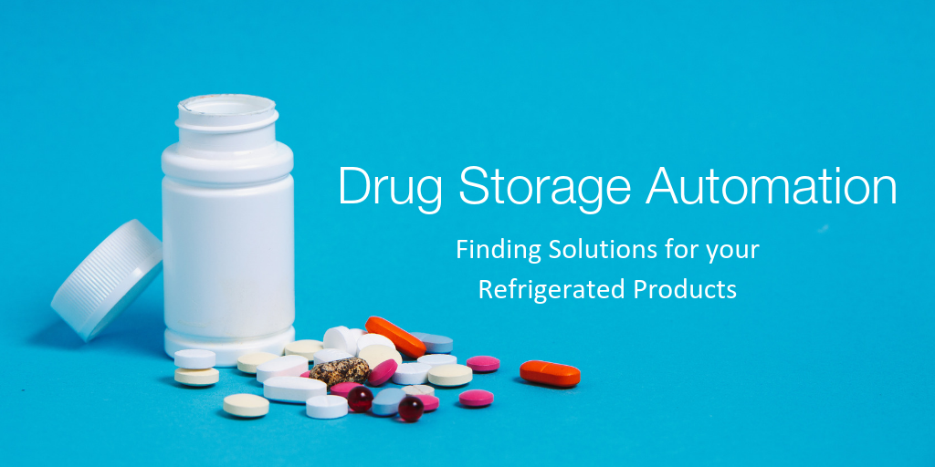 Drug Storage Automation— Finding Solutions for your Refrigerated Products