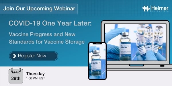 Join Us For Our Upcoming Webinar. COVID-19 One Year Later: Vaccine Progress and New Standards for Storage