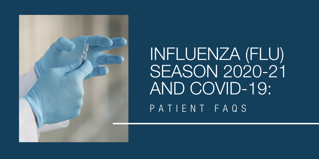 Influenza (Flu) Season 2020-2021 and COVID-19: Patient Frequently Asked Questions