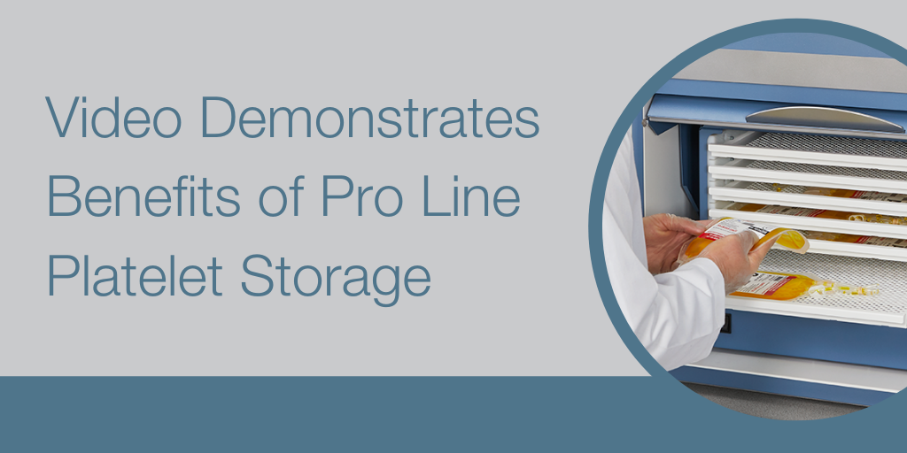 Video Demonstrates Benefits of Pro Line Platelet Storage