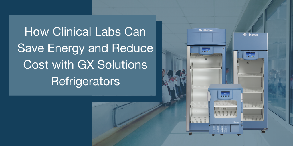 How Clinical Labs Can Save Energy and Reduce Cost with GX Solutions Refrigerators