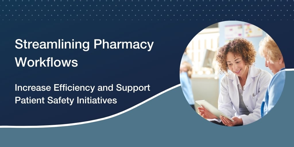Supporting Pharmacy Efficiency and Patient Safety
