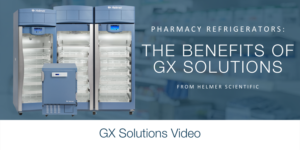 Pharmacy Refrigerators: The Benefits of GX Solutions from Helmer Scientific