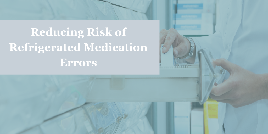 Reducing Risk of Refrigerated Medication Errors