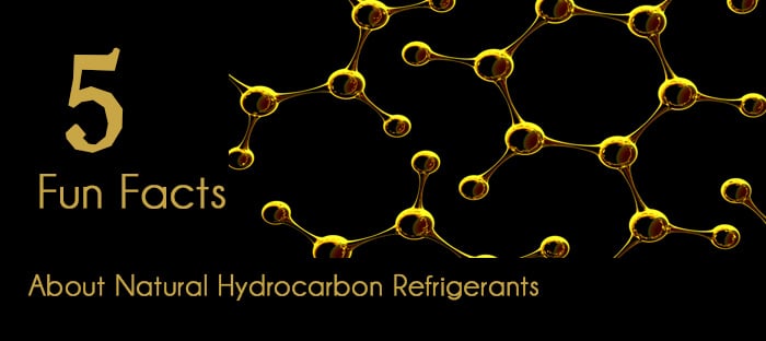 5 Fun Facts About Natural Hydrocarbon Refrigerants You Probably Didn’t Know