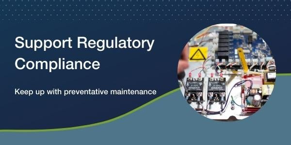 Regular Preventative Maintenance Supports Regulatory Compliance