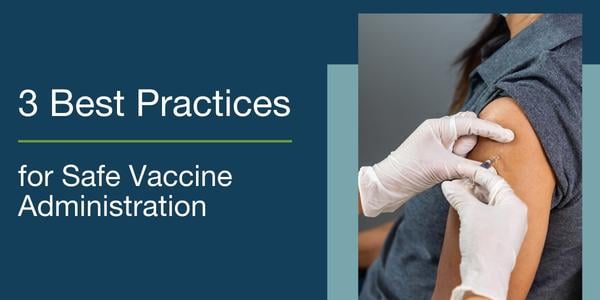 3 Best Practices to Support Safe Vaccine Administration
