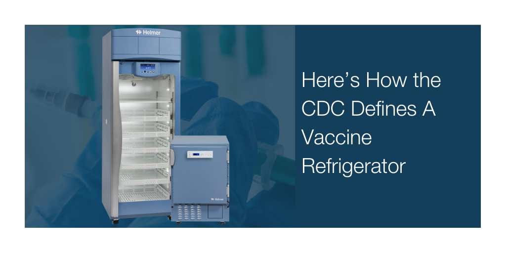 Here’s How the CDC Defines A Vaccine Refrigerator