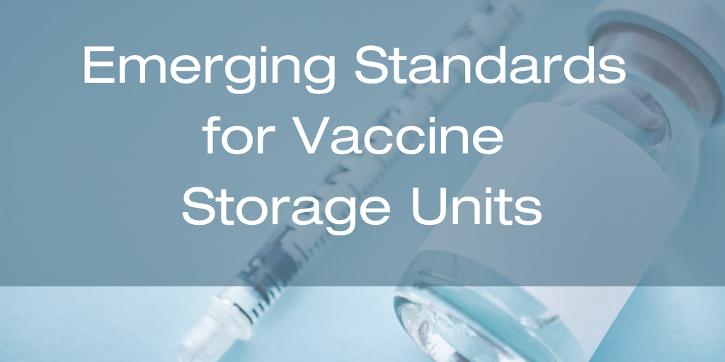 Emerging Standards for Vaccine Storage Units