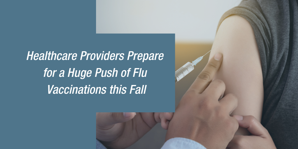 Healthcare Providers Prepare for a Huge Push of Flu Vaccinations this Fall
