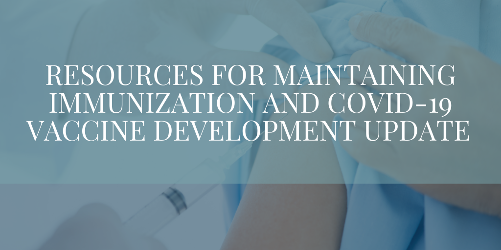 Resources for Maintaining Immunization and COVID-19 Vaccine Development Update