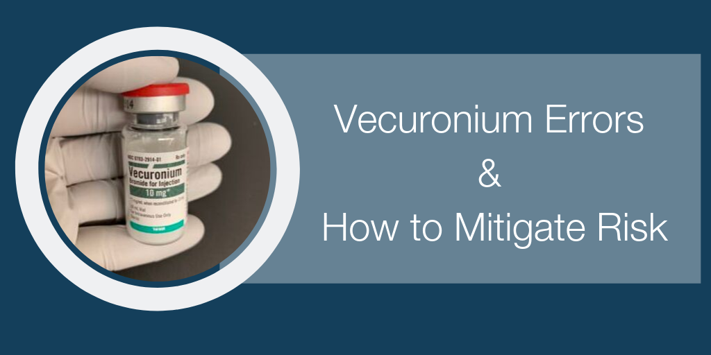 Vecuronium Errors & How to Mitigate Risk