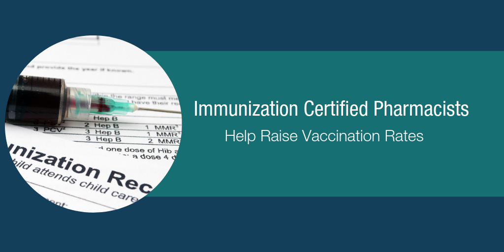 Immunization Certified Pharmacists Help Raise Vaccination Rates