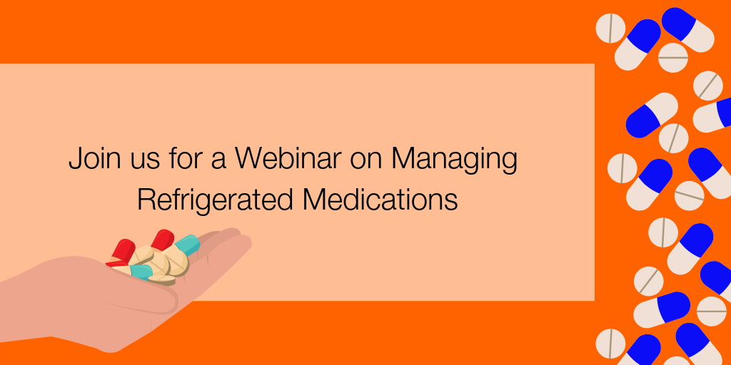 Join us for a Webinar on Managing Refrigerated Medications