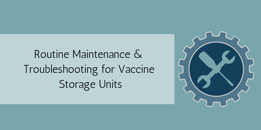 Routine Maintenance & Troubleshooting for Vaccine Storage Units