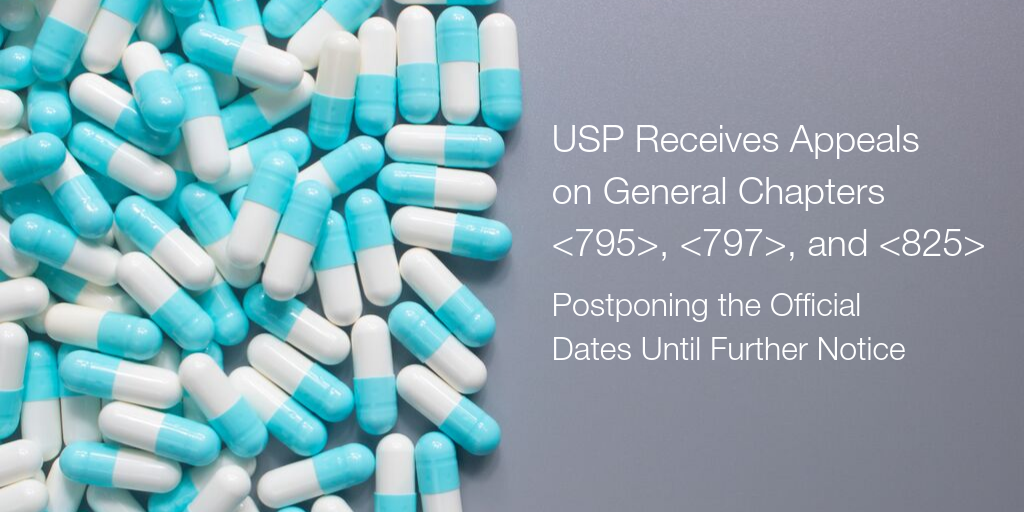 USP Receives Appeals on General Chapters <795>, <797>, and <825> Postponing the Official Dates Until Further Notice